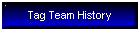 Tag Team History
