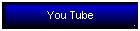 You Tube